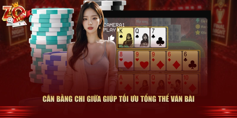 Cân bằng chi giữa giúp tối ưu tổng thể ván bài