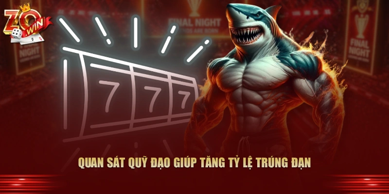 Quan sát quỹ đạo giúp tăng tỷ lệ trúng đạn
