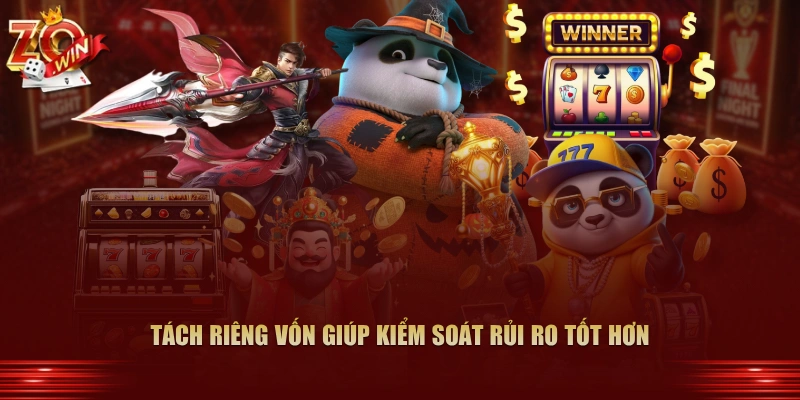Tách riêng vốn giúp kiểm soát rủi ro tốt hơn